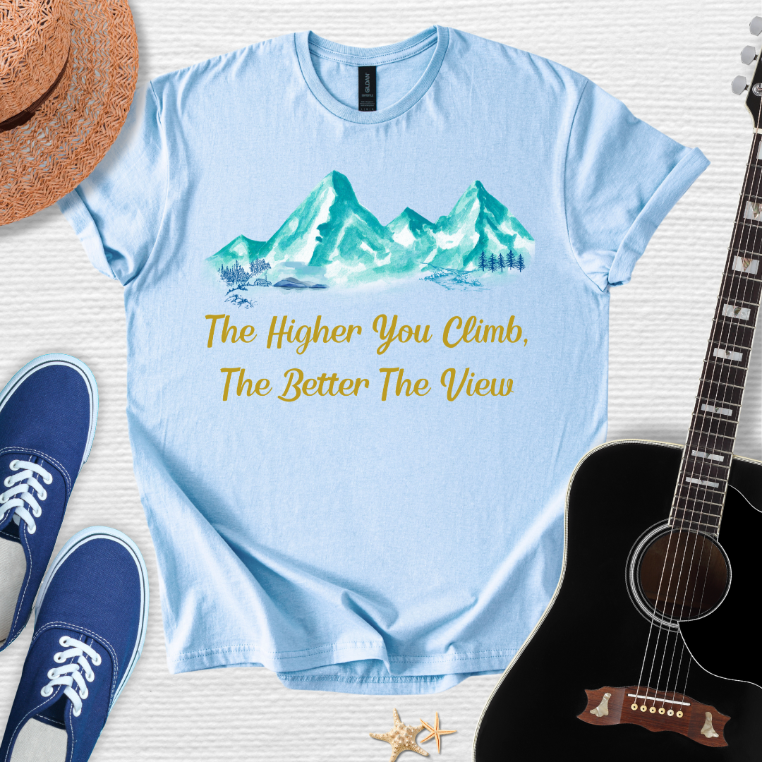 "The Higher You Climb, The Better The View" Tee